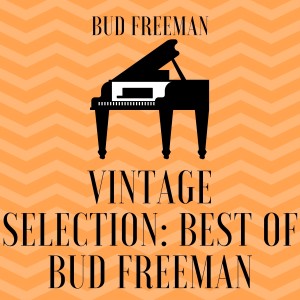 Bud Freeman的專輯Vintage Selection: Best of Bud Freeman (2021 Remastered)