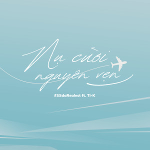 收聽#SSdaRealest的Nụ Cười Nguyên Vẹn (feat. Ti-K)歌詞歌曲