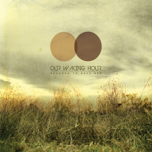收听Our Waking Hour的Last Song For You歌词歌曲