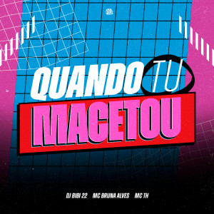 收听MC Bruna Alves的Quando Tu Macetou (Explicit)歌词歌曲