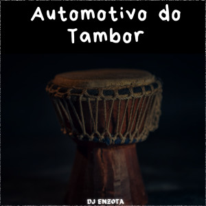 ดาวน์โหลดและฟังเพลง Automotivo do Tambor (Explicit) พร้อมเนื้อเพลงจาก dj enzota