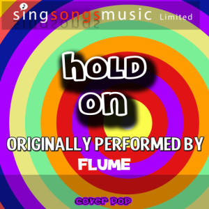 ดาวน์โหลดและฟังเพลง Holdin' On (Originally Performed By Flume) [Karaoke Version] (Karaoke Version) พร้อมเนื้อเพลงจาก Cover Pop