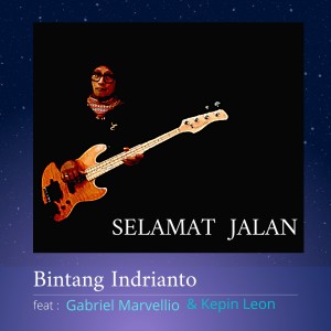 Dengarkan lagu SELAMAT JALAN nyanyian Bintang Indrianto dengan lirik