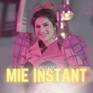 ดาวน์โหลดและฟังเพลง Mie Instant พร้อมเนื้อเพลงจาก Anita Kaif