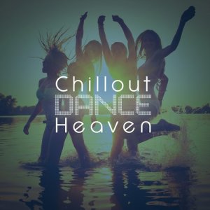 Chillout Dance Music的專輯Chillout Dance Heaven