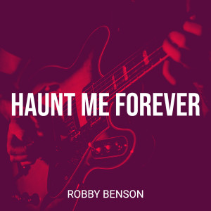 收聽Robby Benson的Haunt Me Forever歌詞歌曲