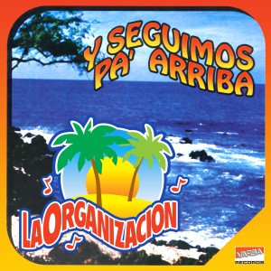 อัลบัม Y Seguimos Pa´arriba ศิลปิน La Organizacion