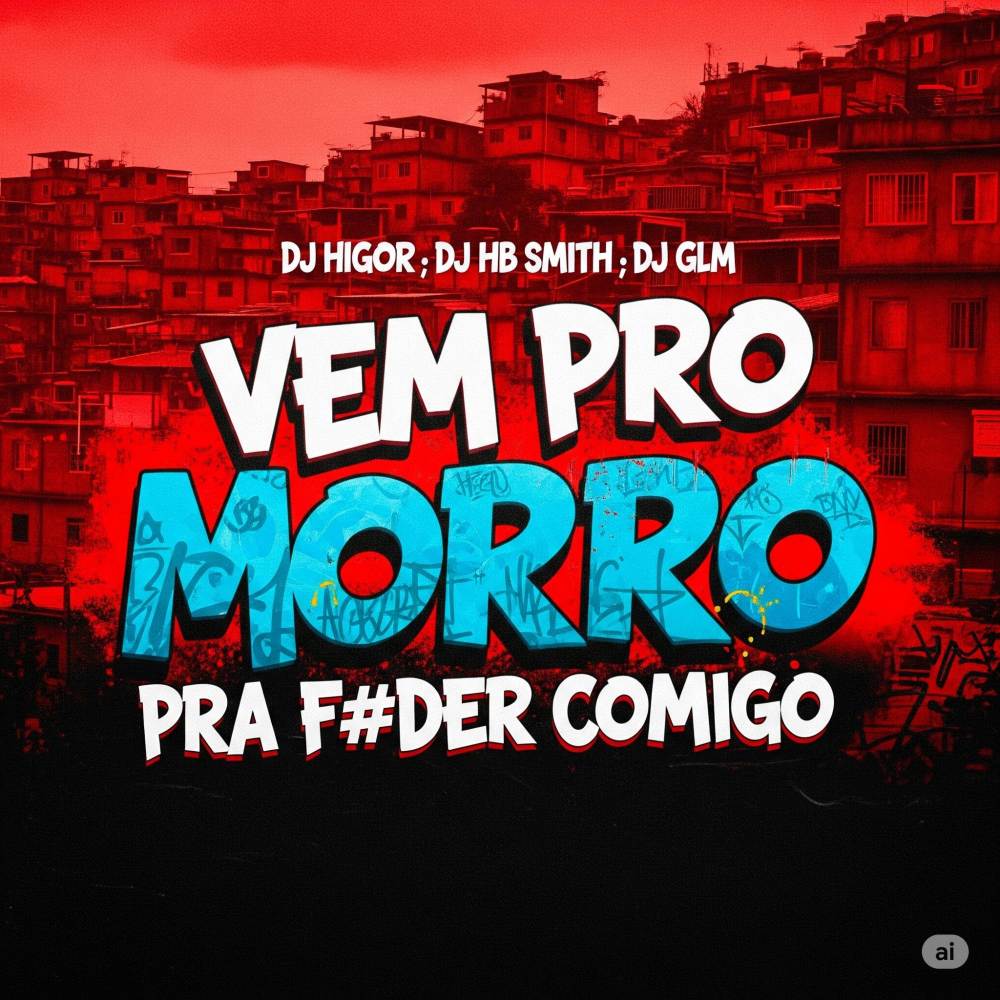 VEM PRO MORRO PRA FUDER COMIGO (Explicit)