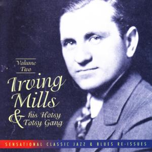 อัลบัม Irving Mills & His Hotsy Totsy Gang Vol. 2: 1929-'31 ศิลปิน Irving Mills