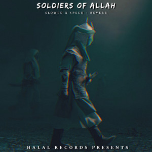 Soldiers of Allah (Slowed x Sped + Reverb) dari Rabiul Rhmn