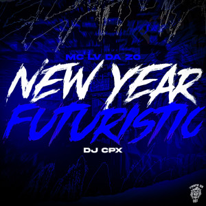 收聽Mc Lv Da Zo的New Year Futuristic (Explicit)歌詞歌曲