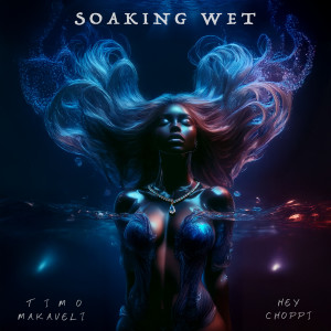 Hey Choppi的專輯Soaking Wet