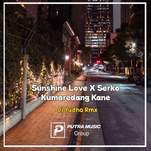 Sunshine Love X Serko Kumaredang Kane (Remix) dari Dj Yudha Rmx