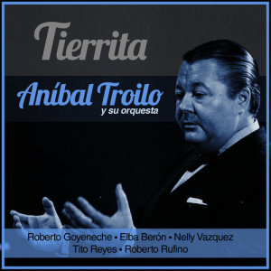 ดาวน์โหลดและฟังเพลง Barrio de Tango พร้อมเนื้อเพลงจาก Anibal Troilo