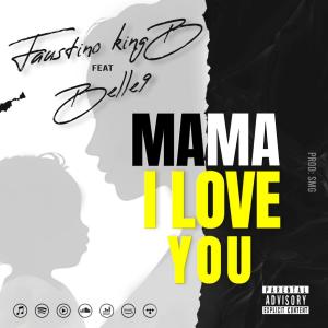 Faustino Kingb的專輯Mama I love you (feat. Belle 9)