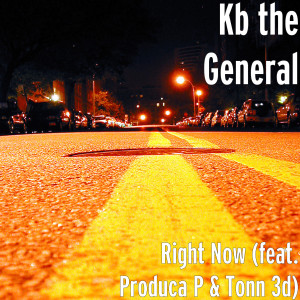 Listen to Right Now (feat. Produca P & Tonn 3d) (Explicit) song with lyrics from KB The General