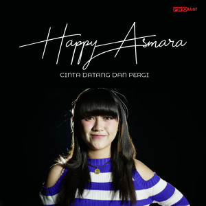 ดาวน์โหลดและฟังเพลง Cinta Datang Dan Pergi พร้อมเนื้อเพลงจาก Happy Asmara