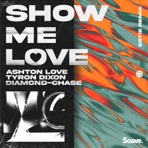 收听Ashton Love的Show Me Love (Estie Remix)歌词歌曲