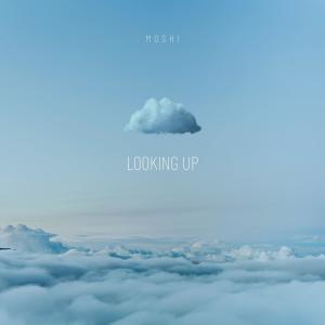 ดาวน์โหลดและฟังเพลง Looking Up พร้อมเนื้อเพลงจาก Moshi