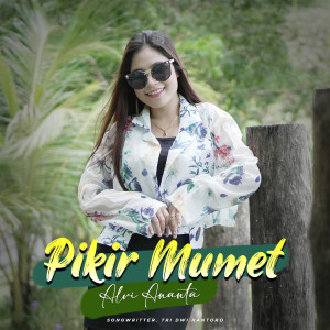 收聽Alvi Ananta的Pikir Mumet歌詞歌曲