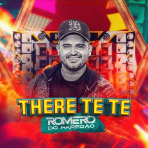 收聽Romero do Paredão的There Te Te歌詞歌曲