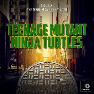 Geek Music的專輯Tequilla (From "Teenage Mutant Ninja Turtles")