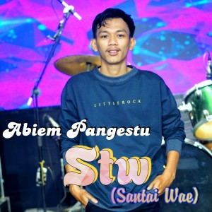 Dengarkan STW(Santai Wae) lagu dari Abiem Pangestu dengan lirik