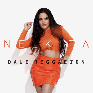 Listen to Dale Reggaeton (K&C Remix) song with lyrics from Nelkita