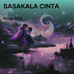 Listen to Sasakala Cinta song with lyrics from Ncep Bilal