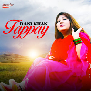 Listen to Tappy song with lyrics from Rani Khan