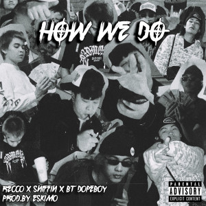 Listen to HOW WE DO (Explicit) song with lyrics from Recco