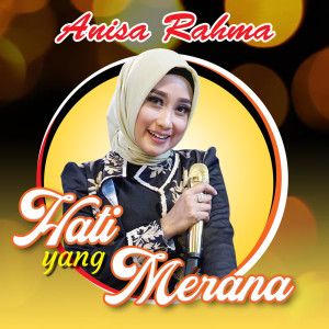 Dengarkan lagu Hati Yang Merana nyanyian Anisa Rahma dengan lirik