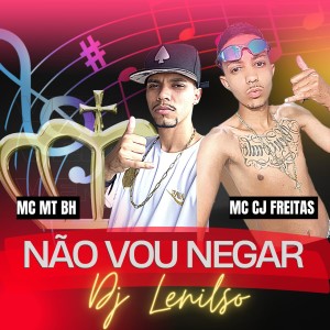 ดาวน์โหลดและฟังเพลง Não Vou Negar (Explicit) พร้อมเนื้อเพลงจาก DJ Lenilso