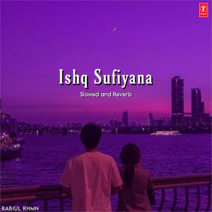 Ishq Sufiyana (Slowed and Reverb) 2023