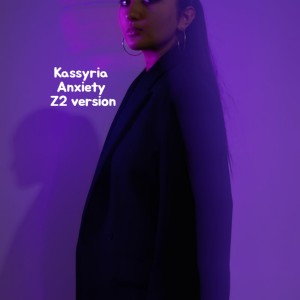 Listen to Anxiety (Z2 Version) song with lyrics from KASSYRIA