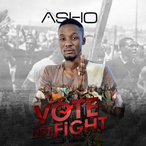 Dengarkan lagu Vote Not Fight nyanyian Asho dengan lirik