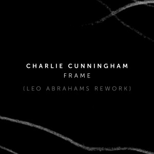 Charlie Cunningham的專輯Frame (Leo Abrahams Rework)