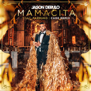 收聽Jason Derulo的Mamacita (feat. Farruko) (CADE Remix)歌詞歌曲