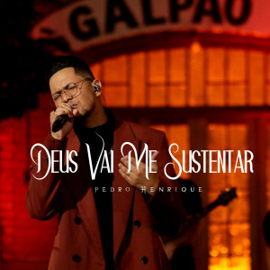 Listen to Deus Vai Me Sustentar song with lyrics from Pedro Henrique