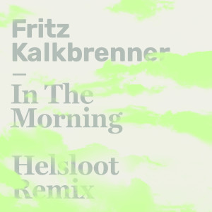 Album In The Morning (Helsloot Remix) oleh Fritz Kalkbrenner