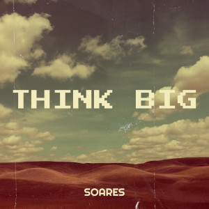 Listen to Think Big song with lyrics from Soares