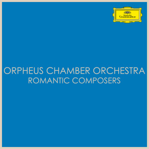 Orpheus Chamber Orchestra - Romantic Composers
