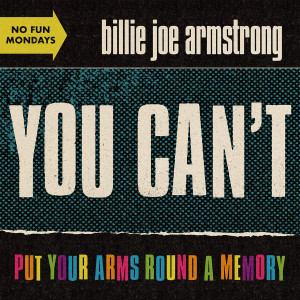 ดาวน์โหลดและฟังเพลง You Can't Put Your Arms Round a Memory พร้อมเนื้อเพลงจาก Billie Joe Armstrong