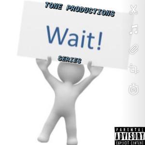 收聽Tone Productions的Wait(Kraziness) (Explicit)歌詞歌曲