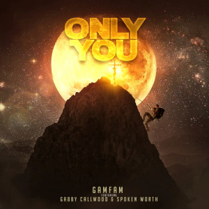 收听Gamfam的Only You歌词歌曲