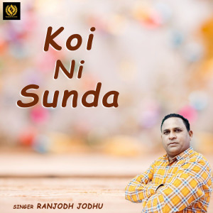 收聽Ranjodh Jodhu的Koi Ni Sunda歌詞歌曲