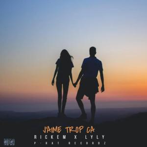 收聽Rickem的J'AIME TROP ÇA (feat. Lyly) (Explicit)歌詞歌曲