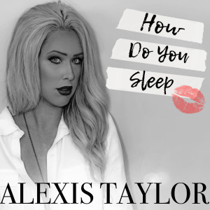 Dengarkan How Do You Sleep lagu dari Alexis Taylor dengan lirik