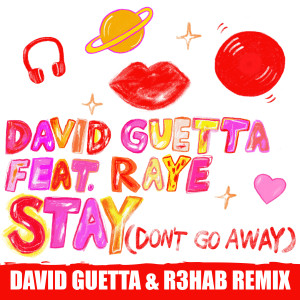 อัลบัม Stay (Don't Go Away) [feat. Raye] (David Guetta & R3HAB Remix) ศิลปิน David Guetta
