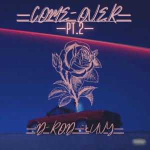 ดาวน์โหลดและฟังเพลง Come Over Pt. 2 (feat. ŁuVy) (Explicit) พร้อมเนื้อเพลงจาก D Rod